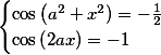 \begin{cases}\cos\left(a^2+x^2)=-\frac{1}{2}\\ \cos\left(2ax)=-1\end{cases}